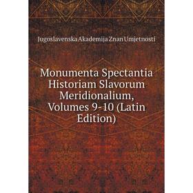 

Книга Monumenta Spectantia Historiam Slavorum Meridionalium, Volumes 9-10