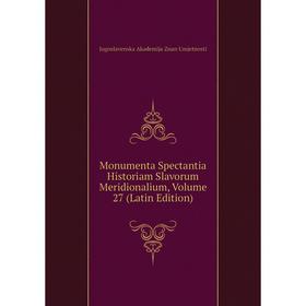 

Книга Monumenta Spectantia Historiam Slavorum Meridionalium, Volume 27