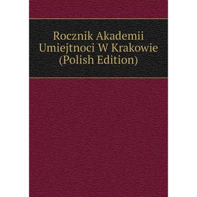 

Книга Rocznik Akademii Umiejtnoci W Krakowie (Polish Edition)