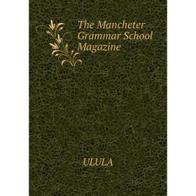 

Книга The Mancheter Grammar School Magazine