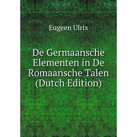 

Книга De Germaansche Elementen in De Romaansche Talen (Dutch Edition)