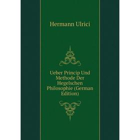 

Книга Ueber Princip Und Methode Der Hegelschen Philosophie (German Edition)