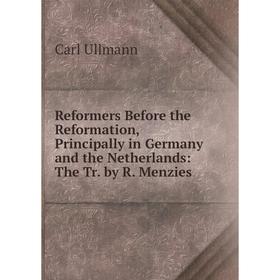 

Книга Reformers Before the Reformation, Principally in Germany and the Netherlands: The Tr. by R. Menzies