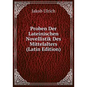 

Книга Proben Der Lateinischen Novellistik Des Mittelalters (Latin Edition)