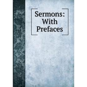 

Книга Sermons: With Prefaces