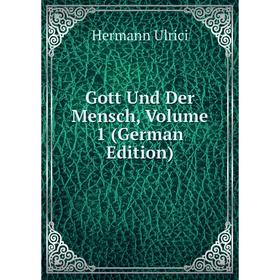 

Книга Gott Und Der Mensch, Volume 1 (German Edition)