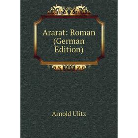 

Книга Ararat: Roman (German Edition)