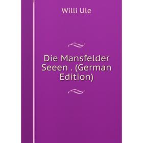 

Книга Die Mansfelder Seeen. (German Edition)