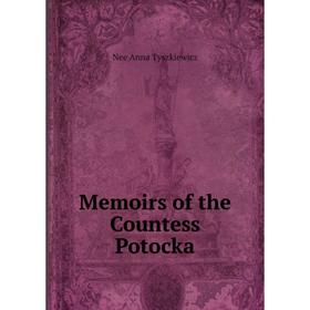 

Книга Memoirs of the Countess Potocka