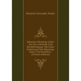 

Книга Johannes Mensings Lehre Von Der Erbsünde Und Rechtfertigung: Mit Einer Einleitung Über Mensings Leben Und schriften .