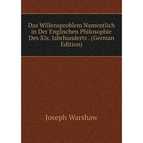 

Книга Das Willensproblem Namentlich in Der Englischen Philosophie Des Xix. Jahrhunderts. (German Edition)