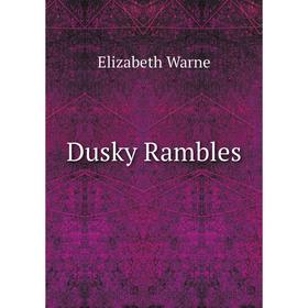 

Книга Dusky Rambles