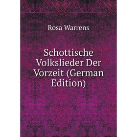 

Книга Schottische Volkslieder Der Vorzeit (German Edition)