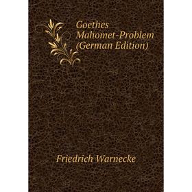 

Книга Goethes Mahomet-Problem (German Edition)