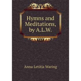 

Книга Hymns and Meditations, by A.L.W.