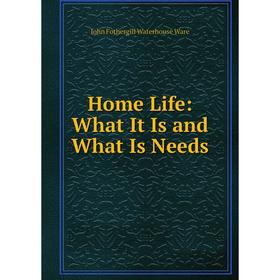 

Книга Home Life: What It Is and What Is Needs