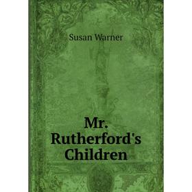 

Книга Mr Rutherford's Children