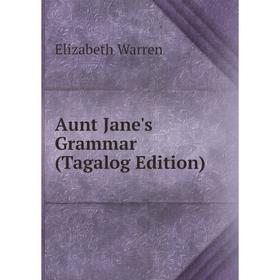 

Книга Aunt Jane's Grammar (Tagalog Edition)