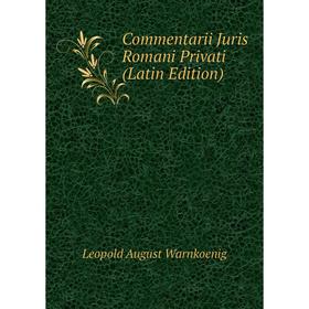 

Книга Commentarii Juris Romani Privati (Latin Edition)