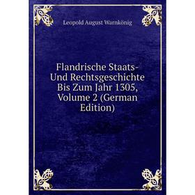 

Книга Flandrische Staats- Und Rechtsgeschichte Bis Zum Jahr 1305, Volume 2 (German Edition)