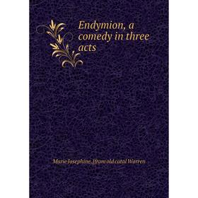 

Книга Endymion, a comedy in three acts