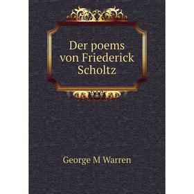 

Книга Der poems von Friederick Scholtz