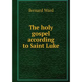 

Книга The holy gospel according to Saint Luke