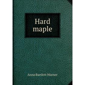 

Книга Hard maple