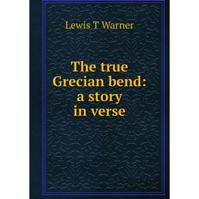 

Книга The true Grecian bend: a story in verse