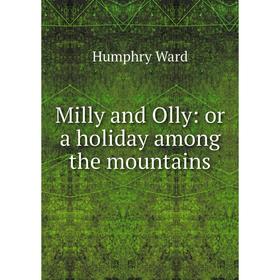 

Книга Milly and Olly: or a holiday among the mountains