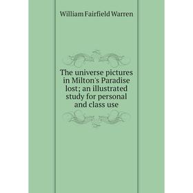 

Книга The universe pictures in Milton's Paradise lost; an illustrated study for personal and class use