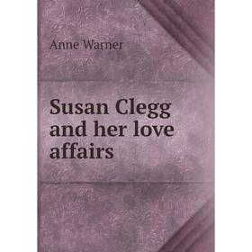 

Книга Susan Clegg and her love affairs