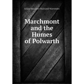

Книга Marchmont and the Humes of Polwarth