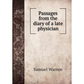 

Книга Passages from the diary of a Late Physician