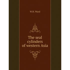 

Книга The seal cylinders of western Asia