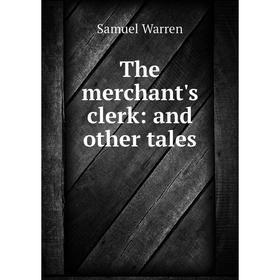 

Книга The merchant's clerk: and other tales