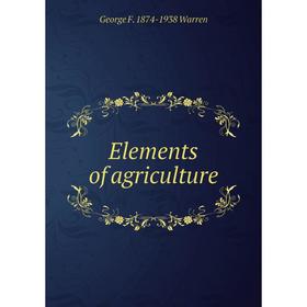 

Книга Elements of agriculture