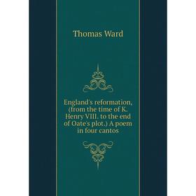 

Книга England's reformation, (from the time of K. Henry VIII. to the end of Oate's plot.) A poem in four cantos