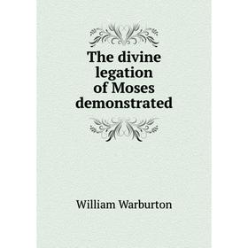 

Книга The divine legation of Moses demonstrated