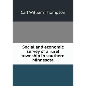 

Книга Social and economic survey of a rural township in southern Minnesota