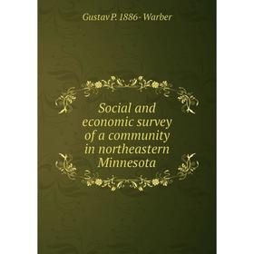 

Книга Social and economic survey of a community in northeastern Minnesota
