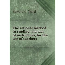 

Книга The rational method in reading: manual of instruction, for the use of teachers