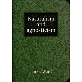 

Книга Naturalism and agnosticism