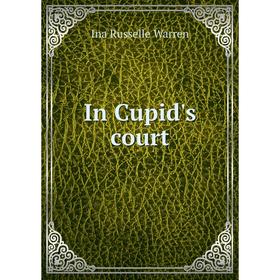 

Книга In Cupid's court