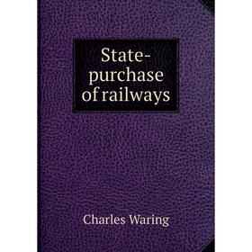 

Книга State-purchase of railways