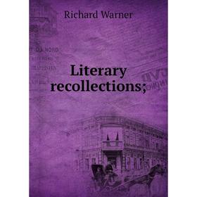 

Книга Literary recollections