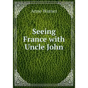 

Книга Seeing France with Uncle John