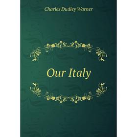 

Книга Our Italy