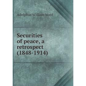 

Книга Securities of peace, a retrospect (1848-1914)