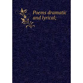 

Книга Poems dramatic and lyrical